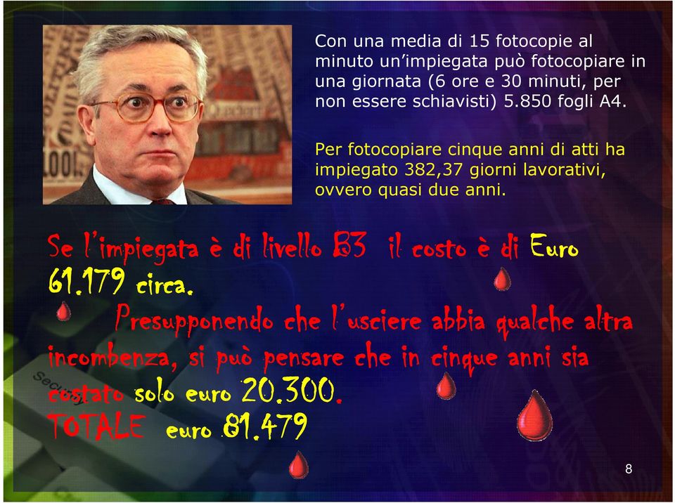 Per fotocopiare cinque anni di atti ha impiegato 382,37 giorni lavorativi, ovvero quasi due anni.