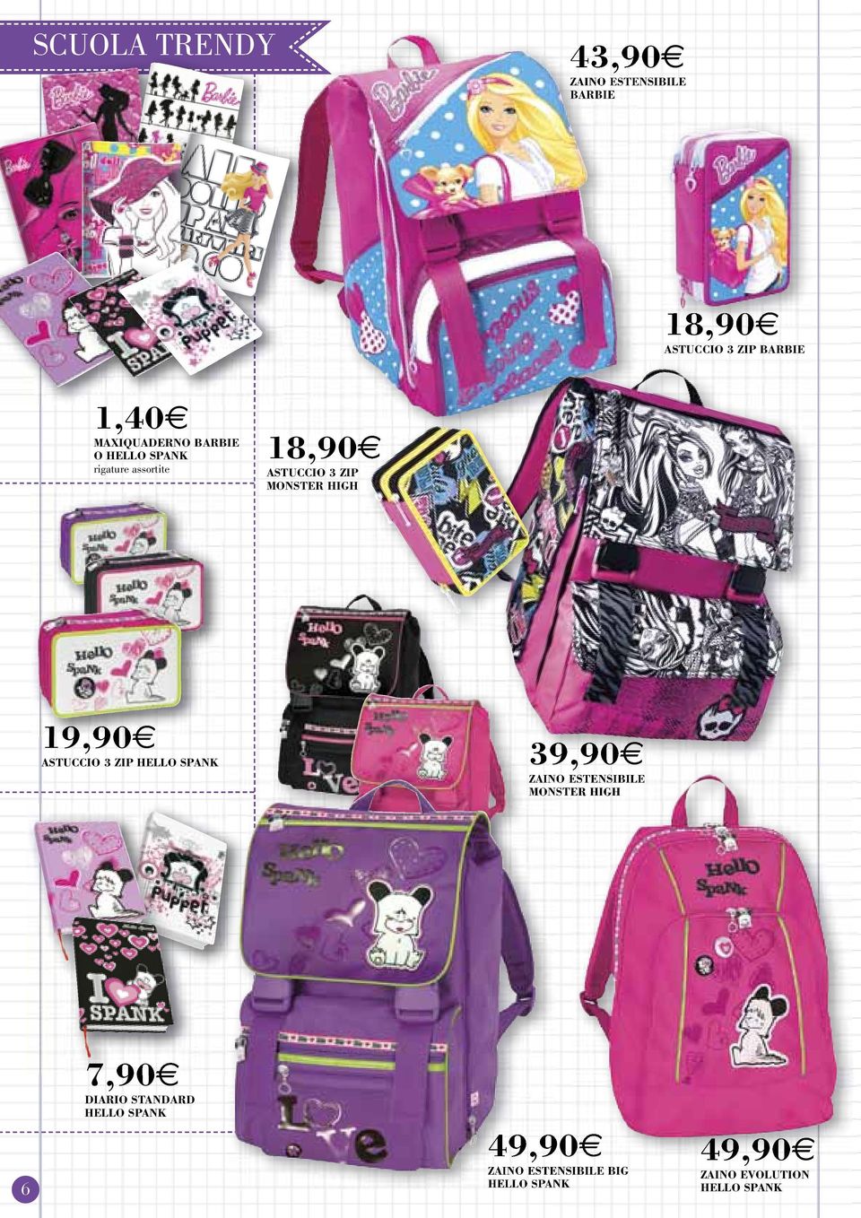 3 ZIP HELLO SPANK 39,90 ZAINO ESTENSIBILE MONSTER HIGH 6 7,90 DIARIO STANDARD