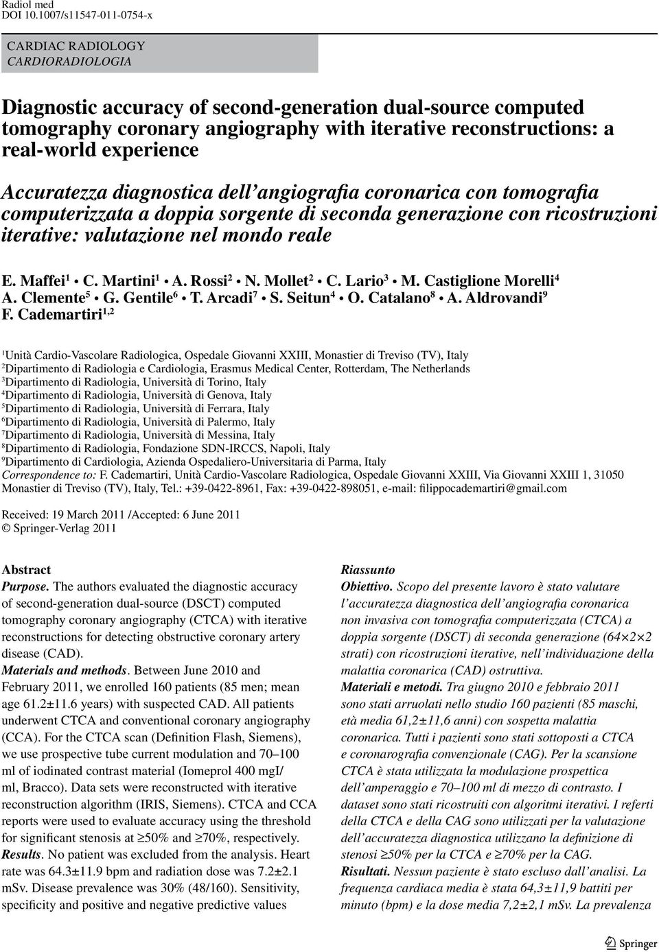 experience Accuratezza diagnostica dell angiografia coronarica con tomografia computerizzata a doppia sorgente di seconda generazione con ricostruzioni iterative: valutazione nel mondo reale E.