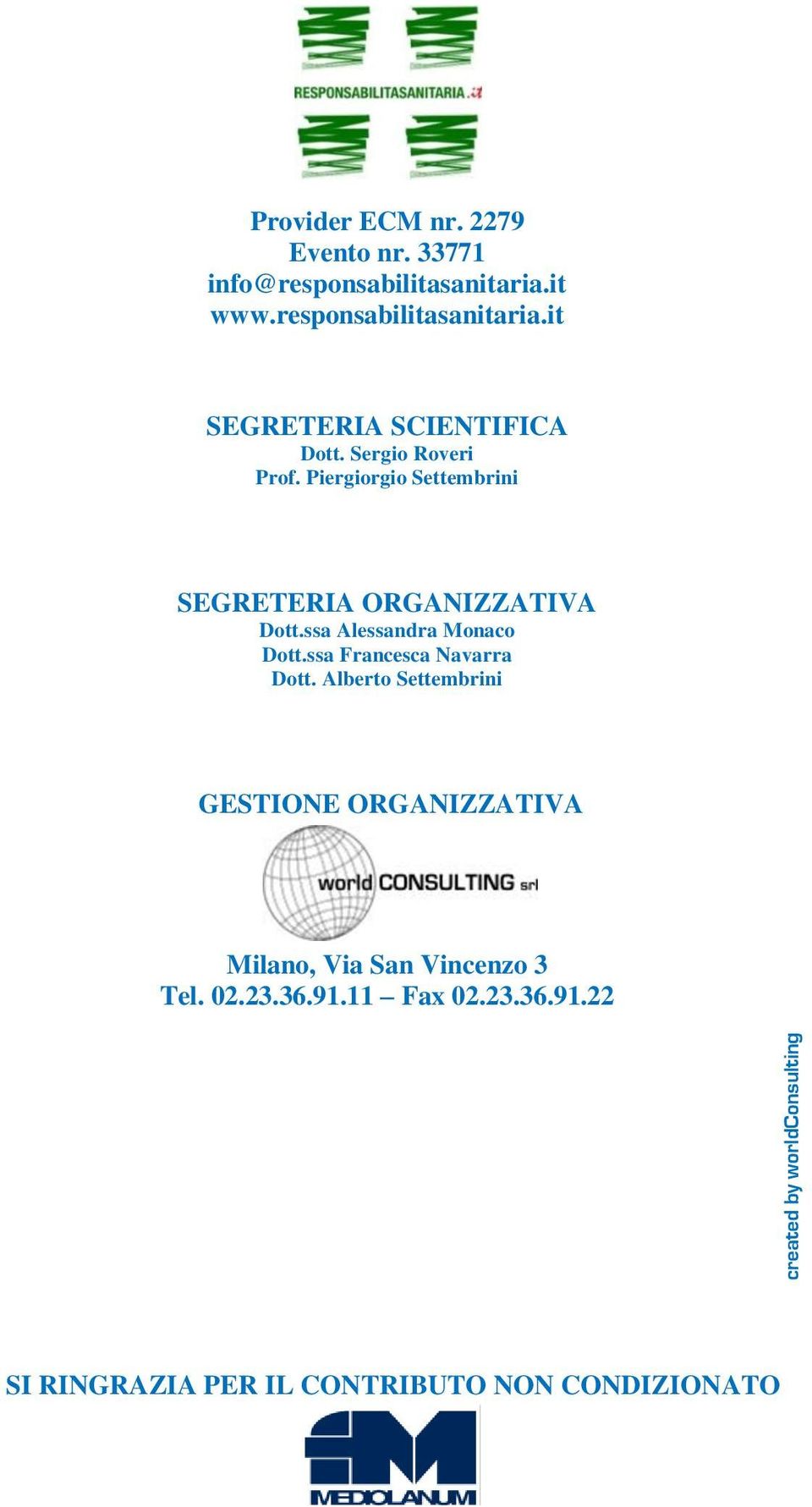 Piergiorgio Settembrini SEGRETERIA ORGANIZZATIVA Dott.ssa Alessandra Monaco Dott.ssa Francesca Navarra Dott.