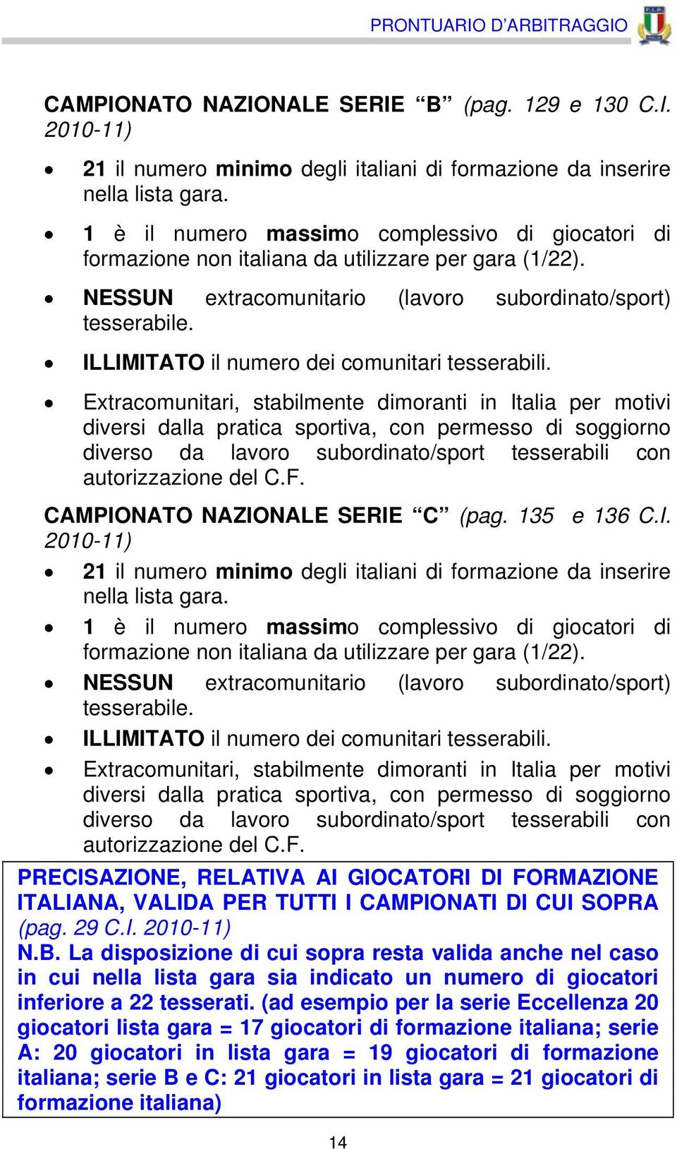 ILLIMITATO il numero dei comunitari tesserabili.