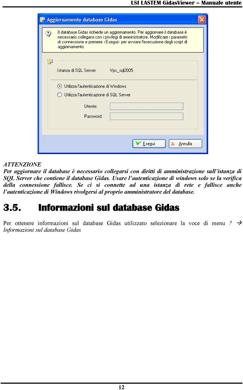 Se ci si connette ad una istanza di rete e fallisce anche l autenticazione di Windows rivolgersi al proprio amministratore del