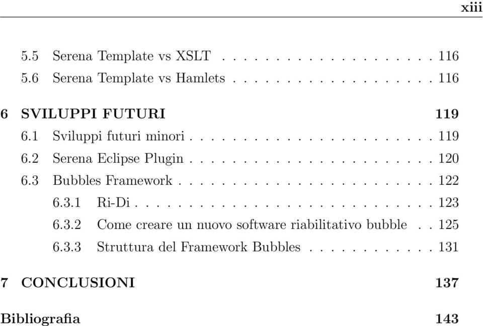 3 Bubbles Framework........................ 122 6.3.1 Ri-Di............................ 123 6.3.2 Come creare un nuovo software riabilitativo bubble.