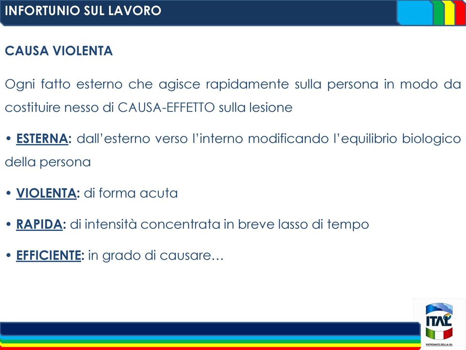 esterno verso l interno modificando l equilibrio biologico della persona VIOLENTA: di