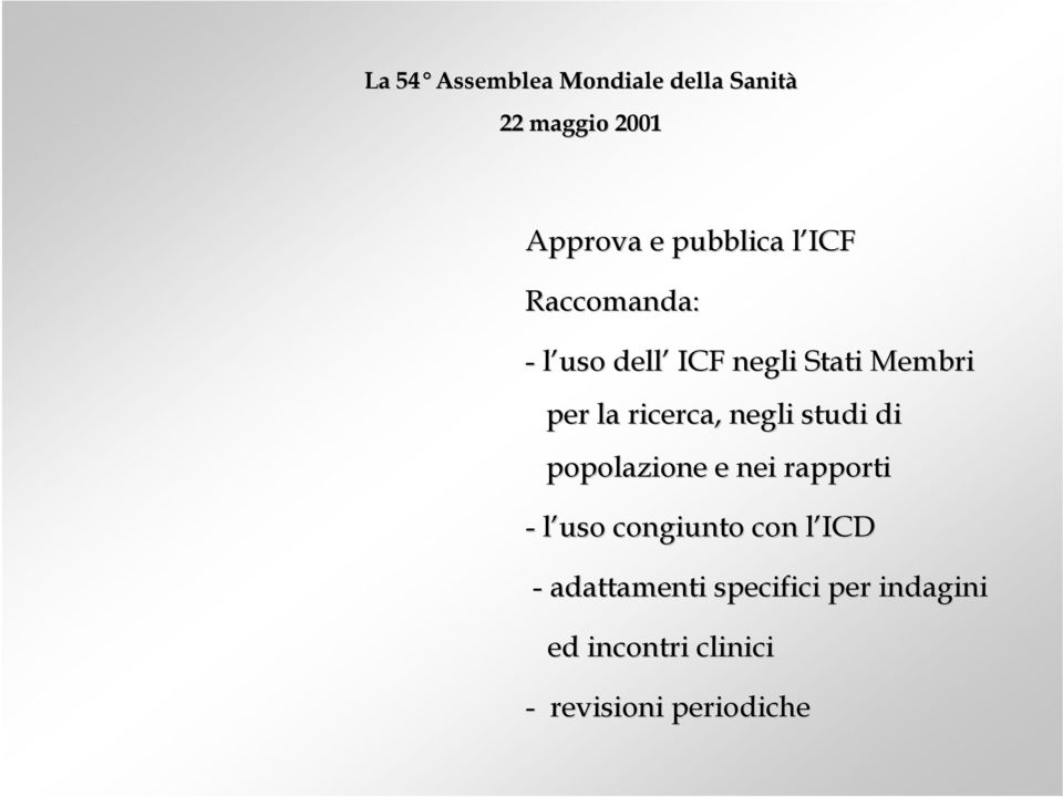 negli studi di popolazione e nei rapporti - l uso congiunto con l ICD -