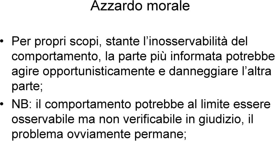 opportunisticamente e danneggiare l altra parte; NB: il comportamento