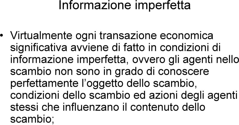 scambio non sono in grado di conoscere perfettamente l oggetto dello scambio,