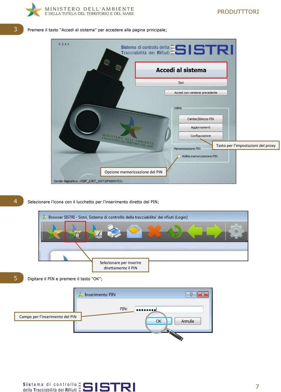 il lucchetto per l inserimento diretto del PIN; Selezionare per inserire