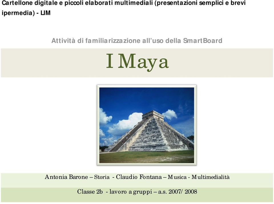 uso della SmartBoard I Maya Antonia Barone Storia - Claudio Fontana