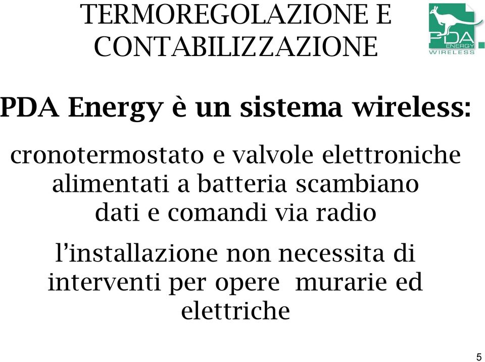 a batteria scambiano dati e comandi via radio l