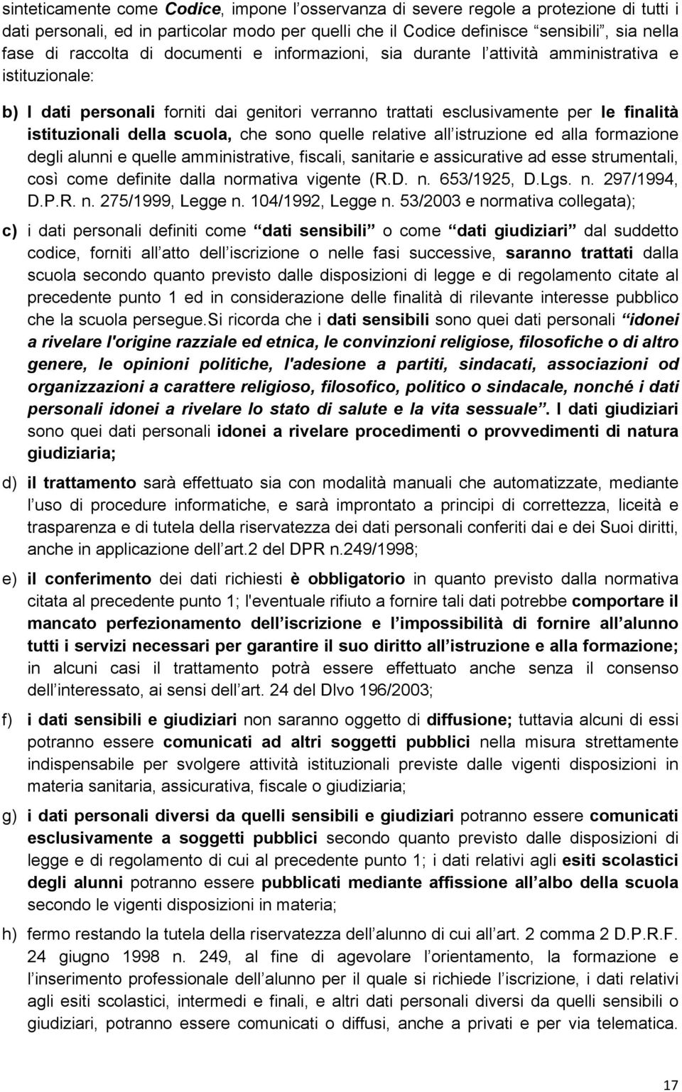 scuola, che sono quelle relative all istruzione ed alla formazione degli alunni e quelle amministrative, fiscali, sanitarie e assicurative ad esse strumentali, così come definite dalla normativa