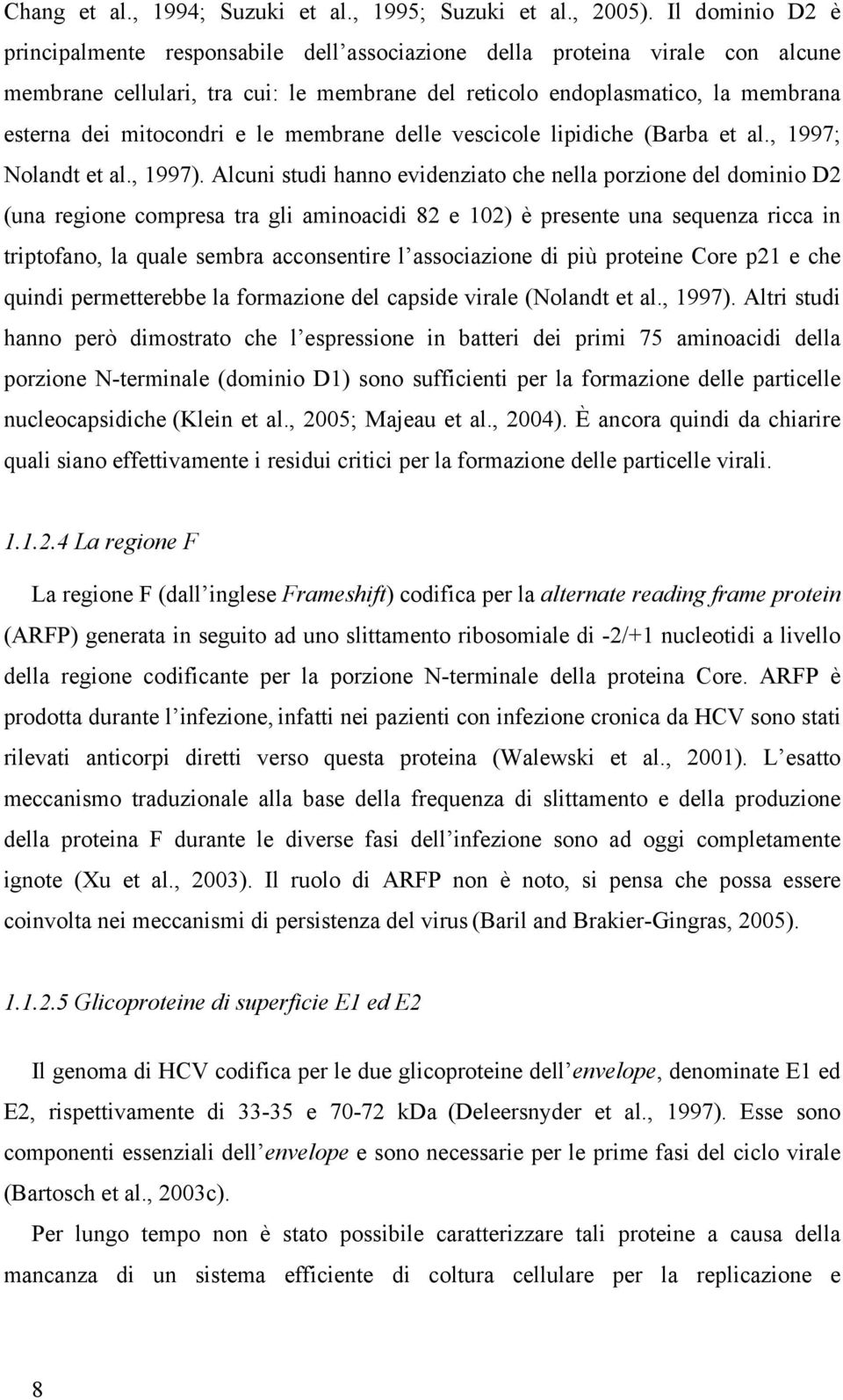 e le membrane delle vescicole lipidiche (Barba et al., 1997; Nolandt et al., 1997).