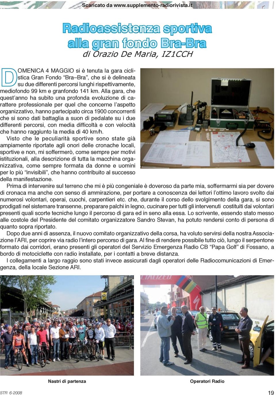 Alla gara, che quest anno ha subito una profonda evoluzione di carattere professionale per quel che concerne l aspetto organizzativo, hanno partecipato circa 1900 concorrenti che si sono dati