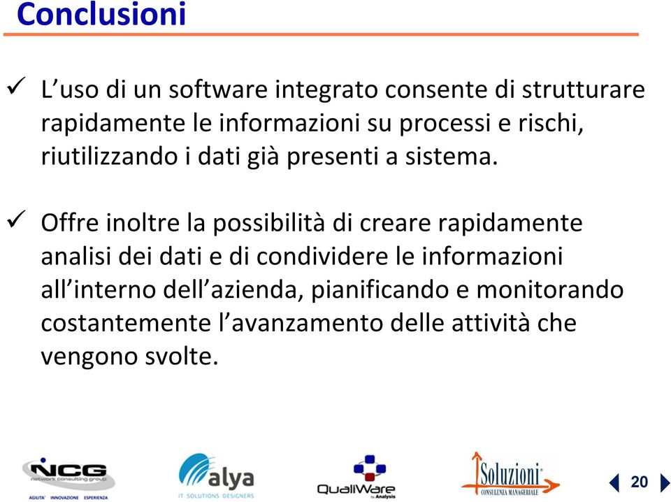 Offre inoltre la possibilità di creare rapidamente analisi dei dati e di condividere le