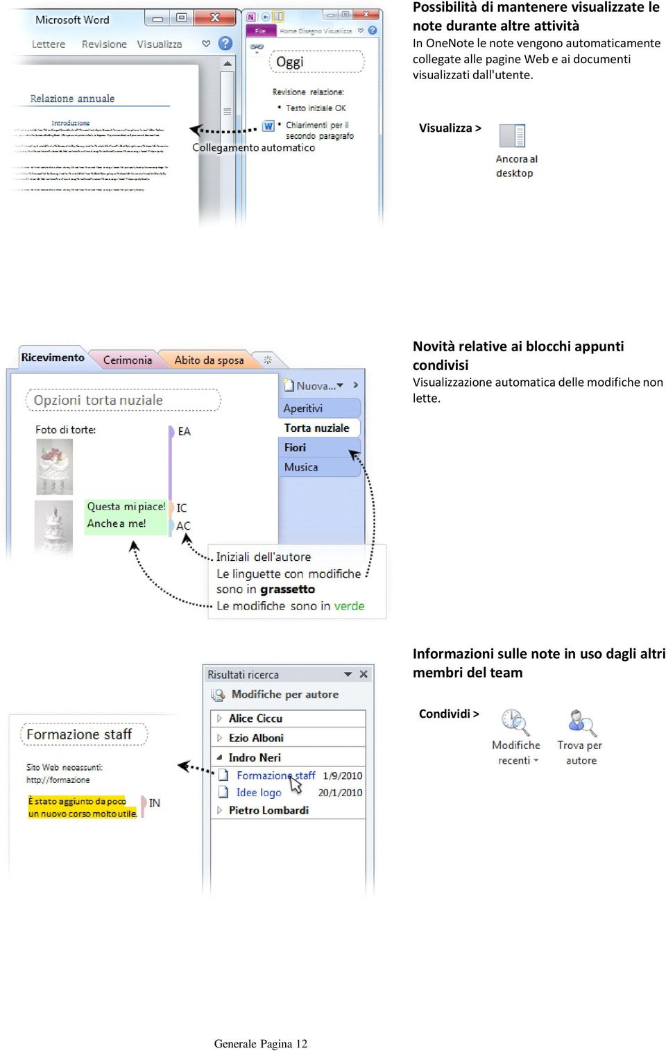 Visualizza > Novità relative ai blocchi appunti condivisi Visualizzazione automatica delle modifiche non