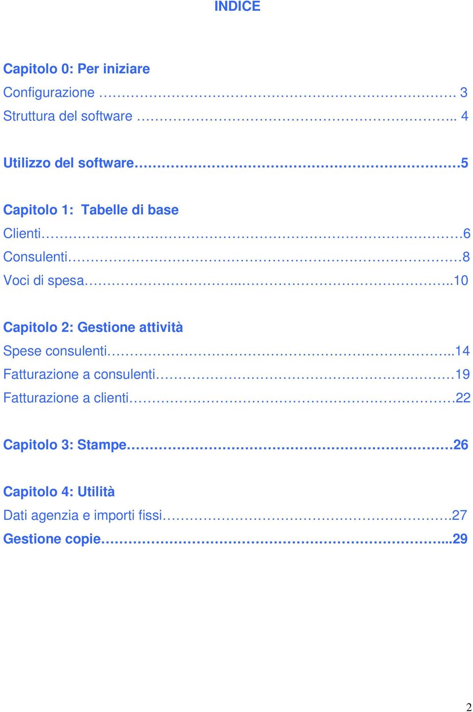 ...10 Capitolo 2: Gestione attività Spese consulenti.