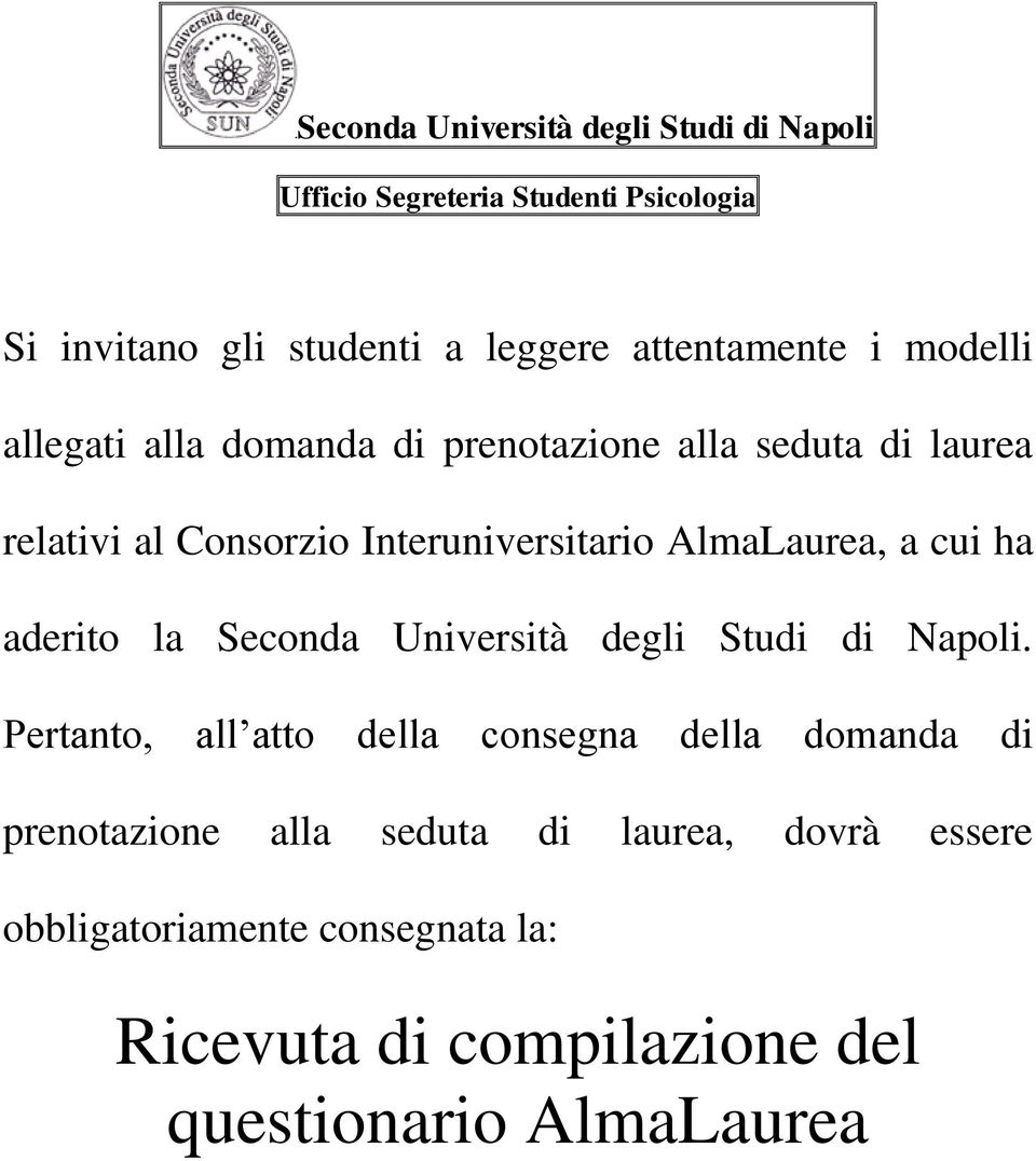 AlmaLaurea, a cui ha aderito la Seconda Università degli Studi di Napoli.