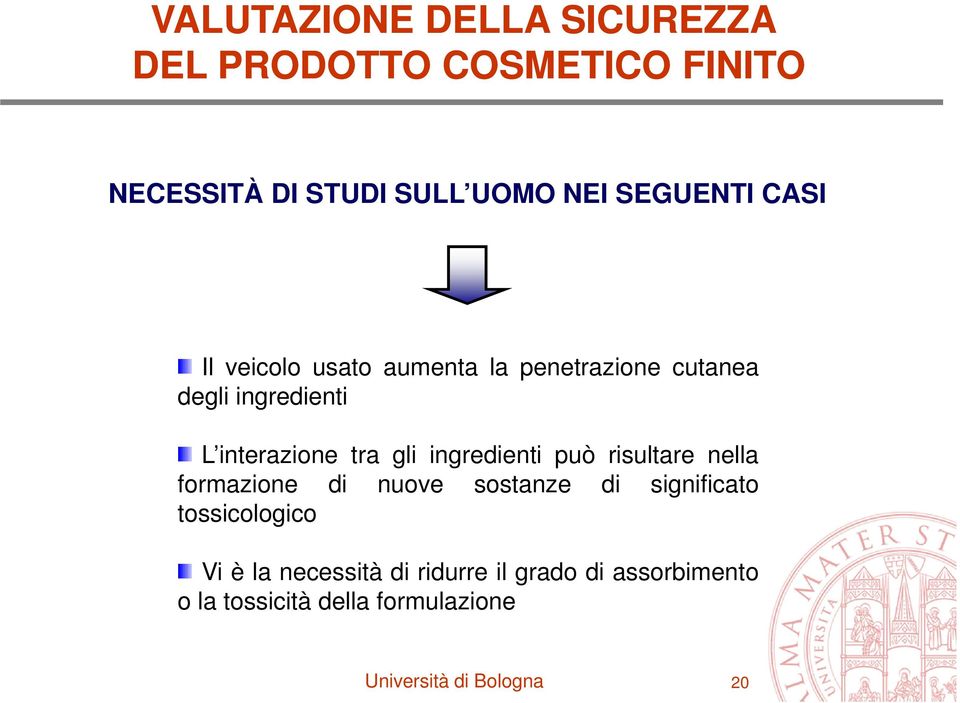 gli ingredienti può risultare nella formazione di nuove sostanze di significato tossicologico Vi è