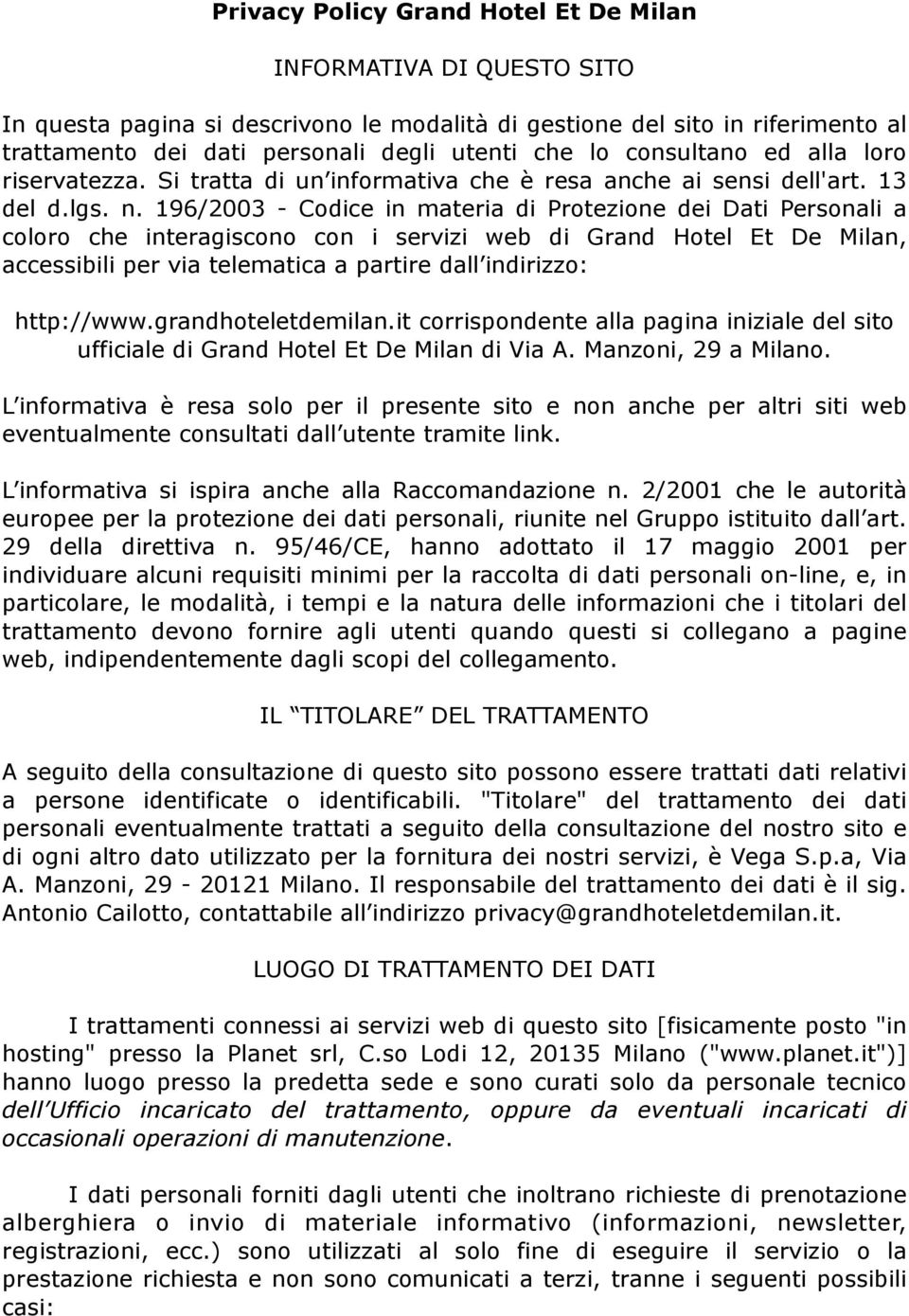 196/2003 - Codice in materia di Protezione dei Dati Personali a coloro che interagiscono con i servizi web di Grand Hotel Et De Milan, accessibili per via telematica a partire dall indirizzo: