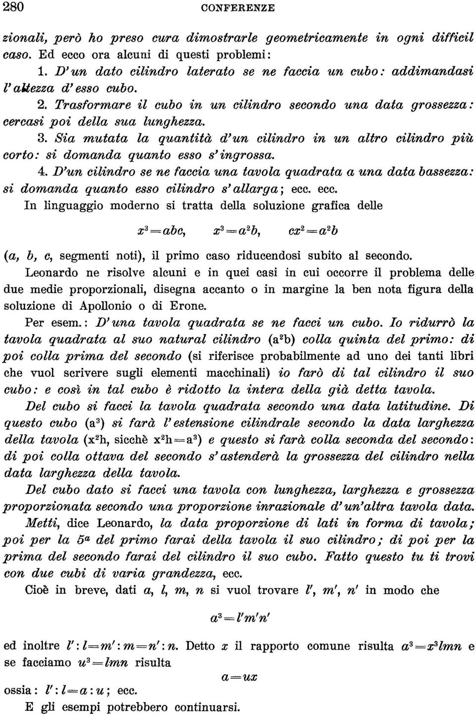 Sia mutata la quantità d'un cilindro in un altro cilindro più corto: si domanda quanto esso s'ingrossa. 4.