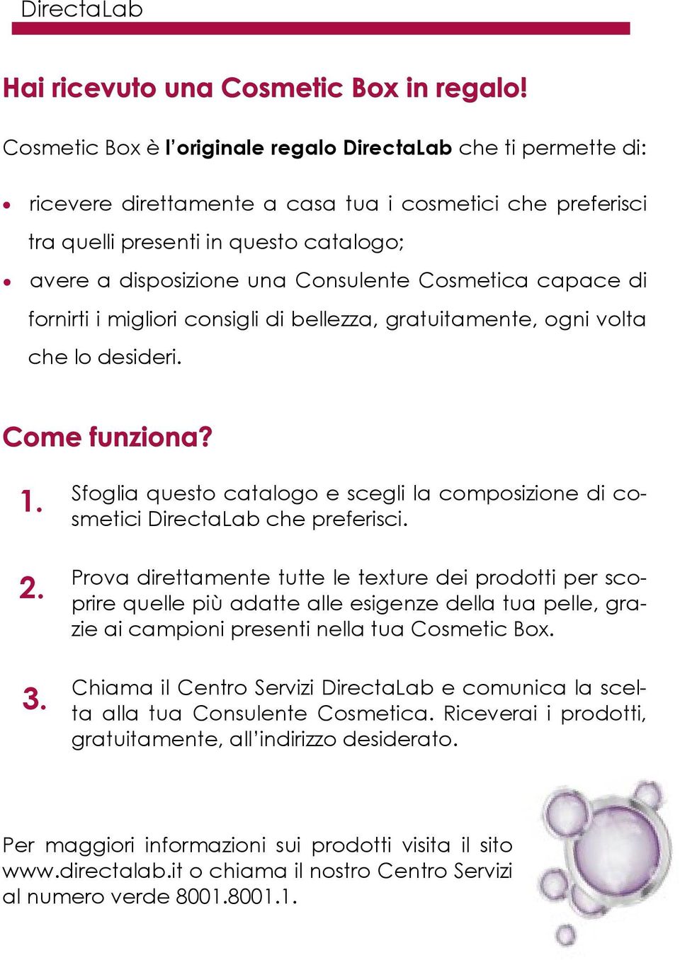 Consulente Cosmetica capace di fornirti i migliori consigli di bellezza, gratuitamente, ogni volta che lo desideri. Come funziona? 1. 2. 3.