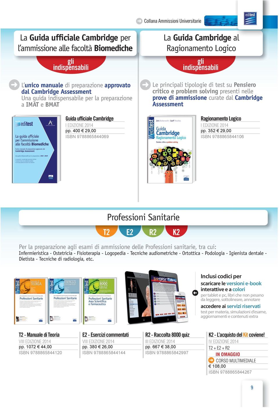 400 29,00 ISBN 9788865844069 La Guida Cambridge al Ragionamento Logico gli indispensabili Le principali tipologie di test su Pensiero critico e problem solving presenti nelle prove di ammissione