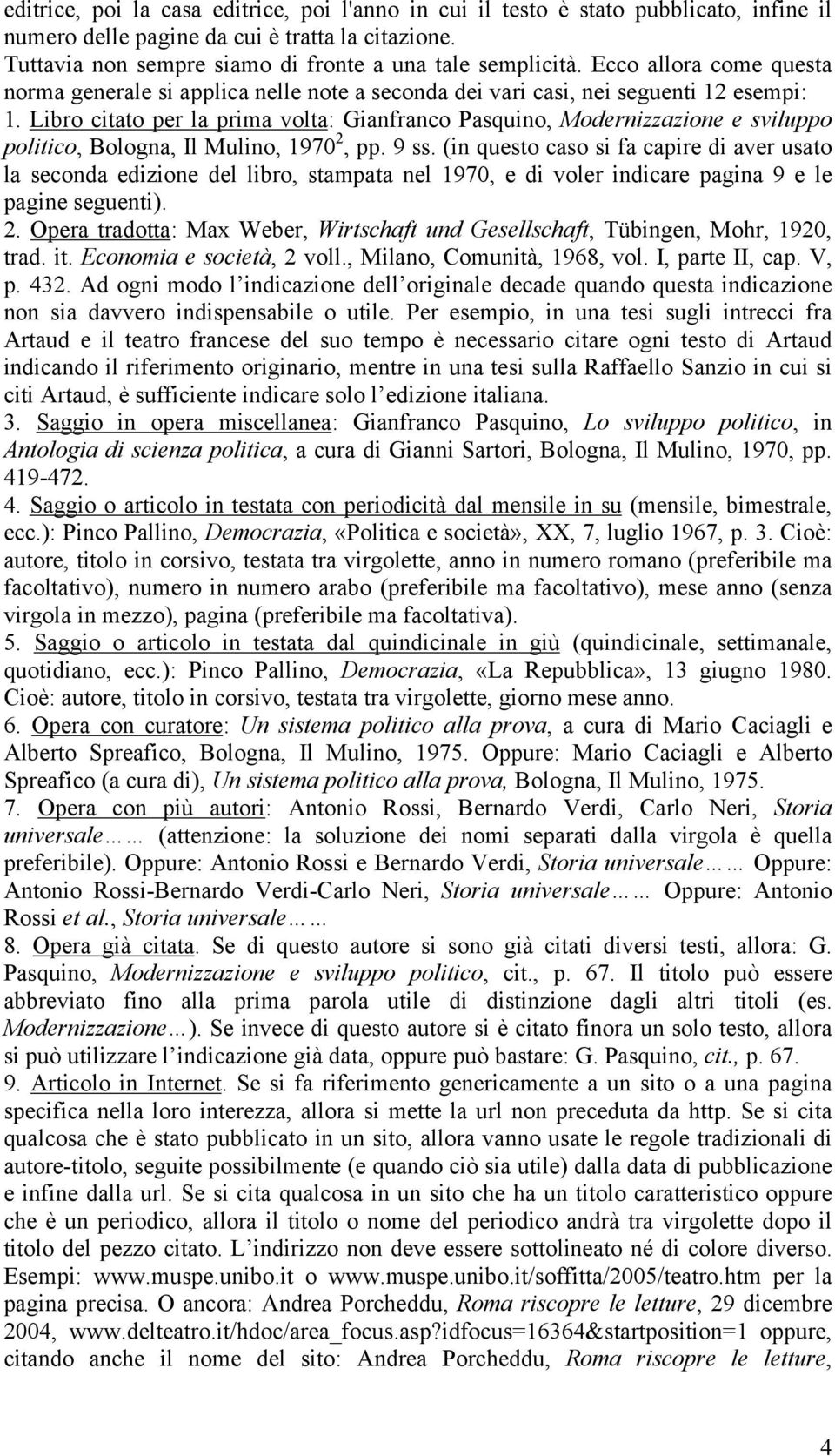 Libro citato per la prima volta: Gianfranco Pasquino, Modernizzazione e sviluppo politico, Bologna, Il Mulino, 1970 2, pp. 9 ss.