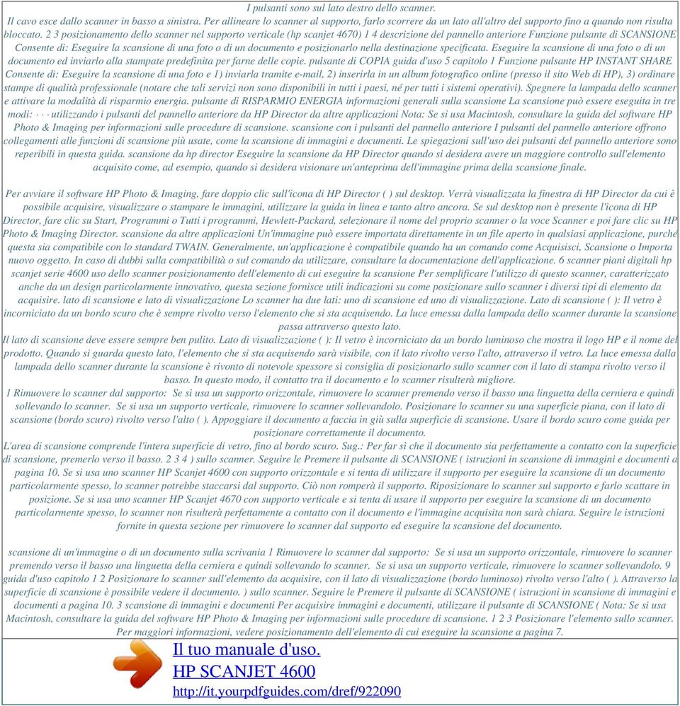 2 3 posizionamento dello scanner nel supporto verticale (hp scanjet 4670) 1 4 descrizione del pannello anteriore Funzione pulsante di SCANSIONE Consente di: Eseguire la scansione di una foto o di un