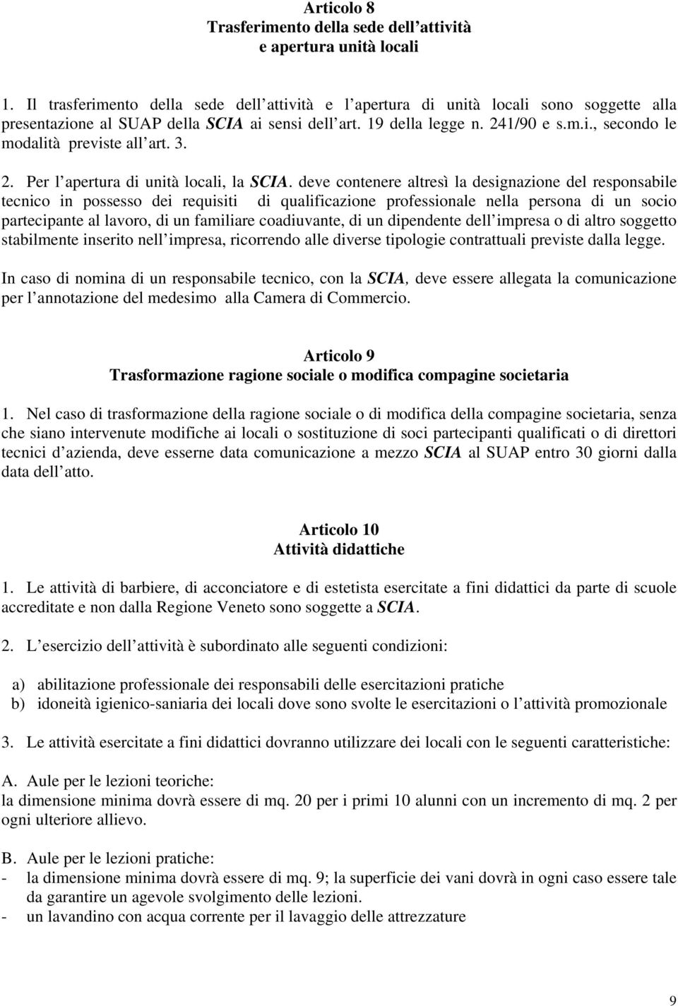 3. 2. Per l apertura di unità locali, la SCIA.