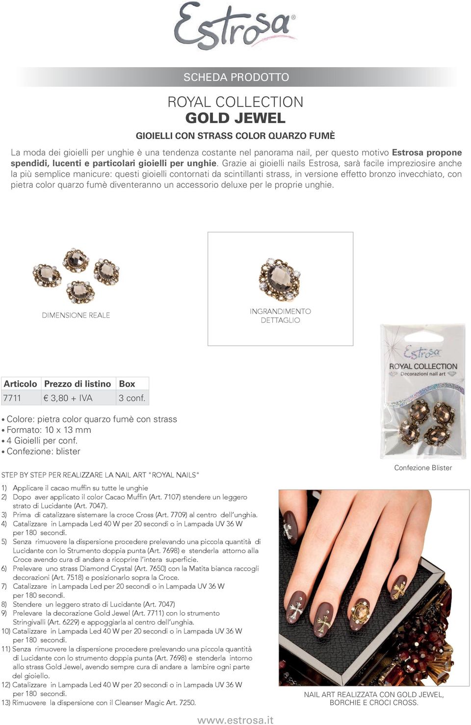 Grazie ai gioielli nails Estrosa, sarà facile impreziosire anche la più semplice manicure: questi gioielli contornati da scintillanti strass, in versione effetto bronzo invecchiato, con pietra color