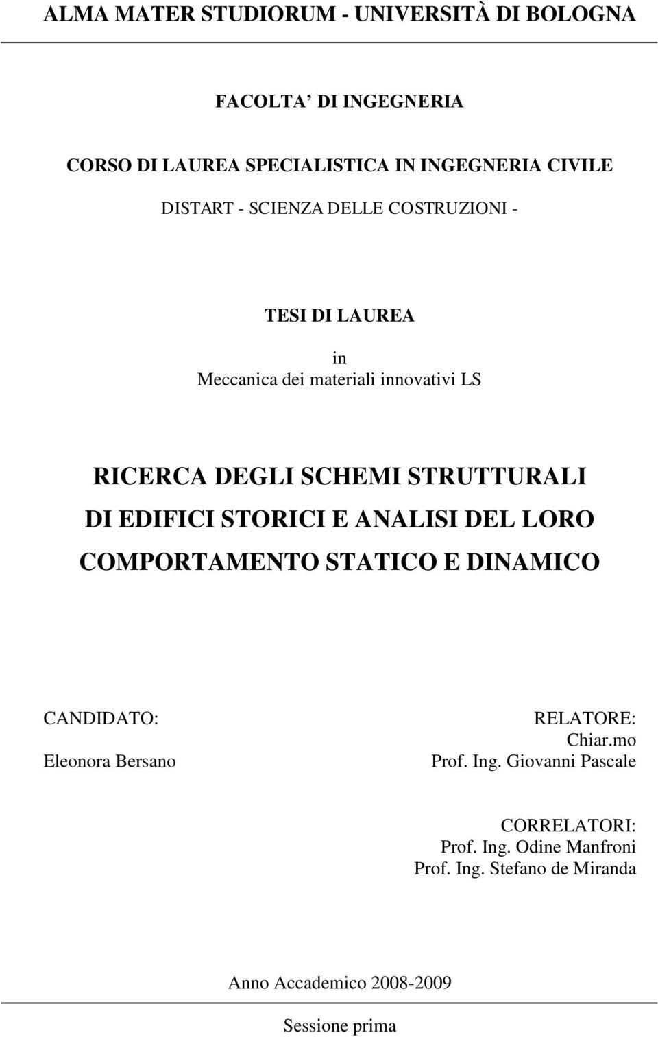 STRUTTURALI DI EDIFICI STORICI E ANALISI DEL LORO COMPORTAMENTO STATICO E DINAMICO CANDIDATO: Eleonora Bersano RELATORE: