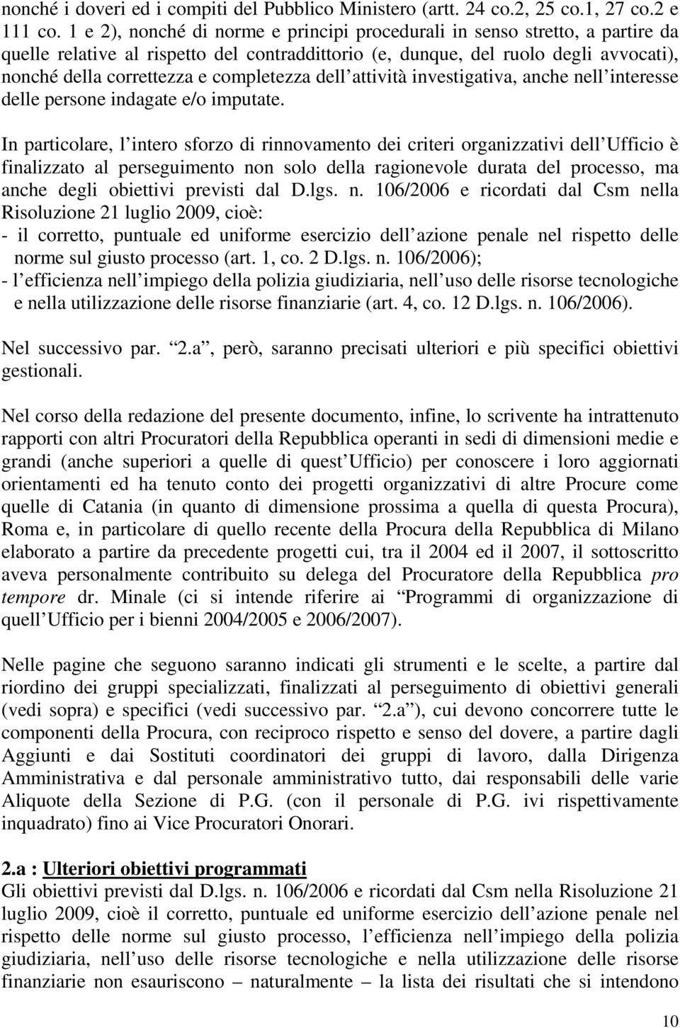 completezza dell attività investigativa, anche nell interesse delle persone indagate e/o imputate.