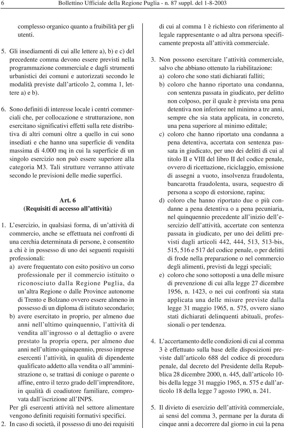 modalità previste dall articolo 2, comma 1, lettere a) e b). 6.