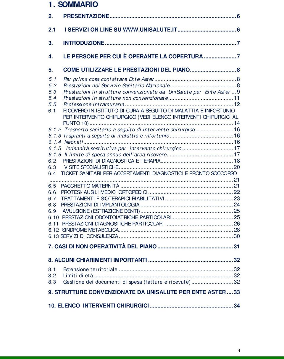 4 Prestazioni in strutture non convenzionate... 11 5.5 Professione intramuraria... 12 6.