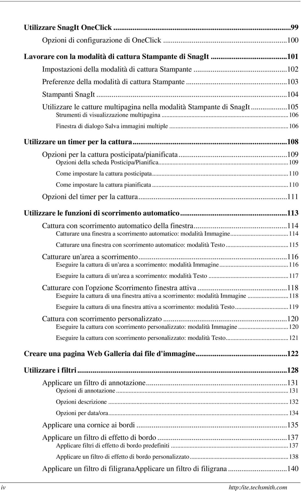 ..106 Finestra di dialogo Salva immagini multiple...106 Utilizzare un timer per la cattura...108 Opzioni per la cattura posticipata/pianificata...109 Opzioni della scheda Posticipa/Pianifica.