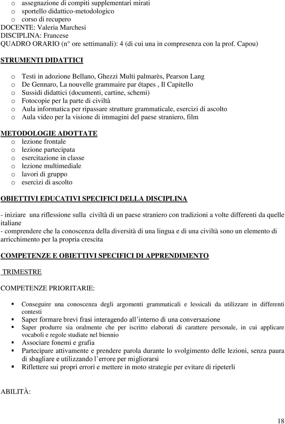 Capou) STRUMENTI DIDATTICI o Testi in adozione Bellano, Ghezzi Multi palmarès, Pearson Lang o De Gennaro, La nouvelle grammaire par étapes, Il Capitello o Sussidi didattici (documenti, cartine,