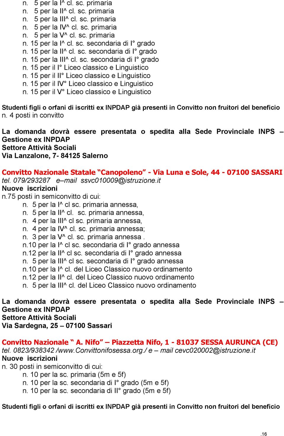 15 per il IV Liceo classico e Linguistico n. 15 per il V Liceo classico e Linguistico n.