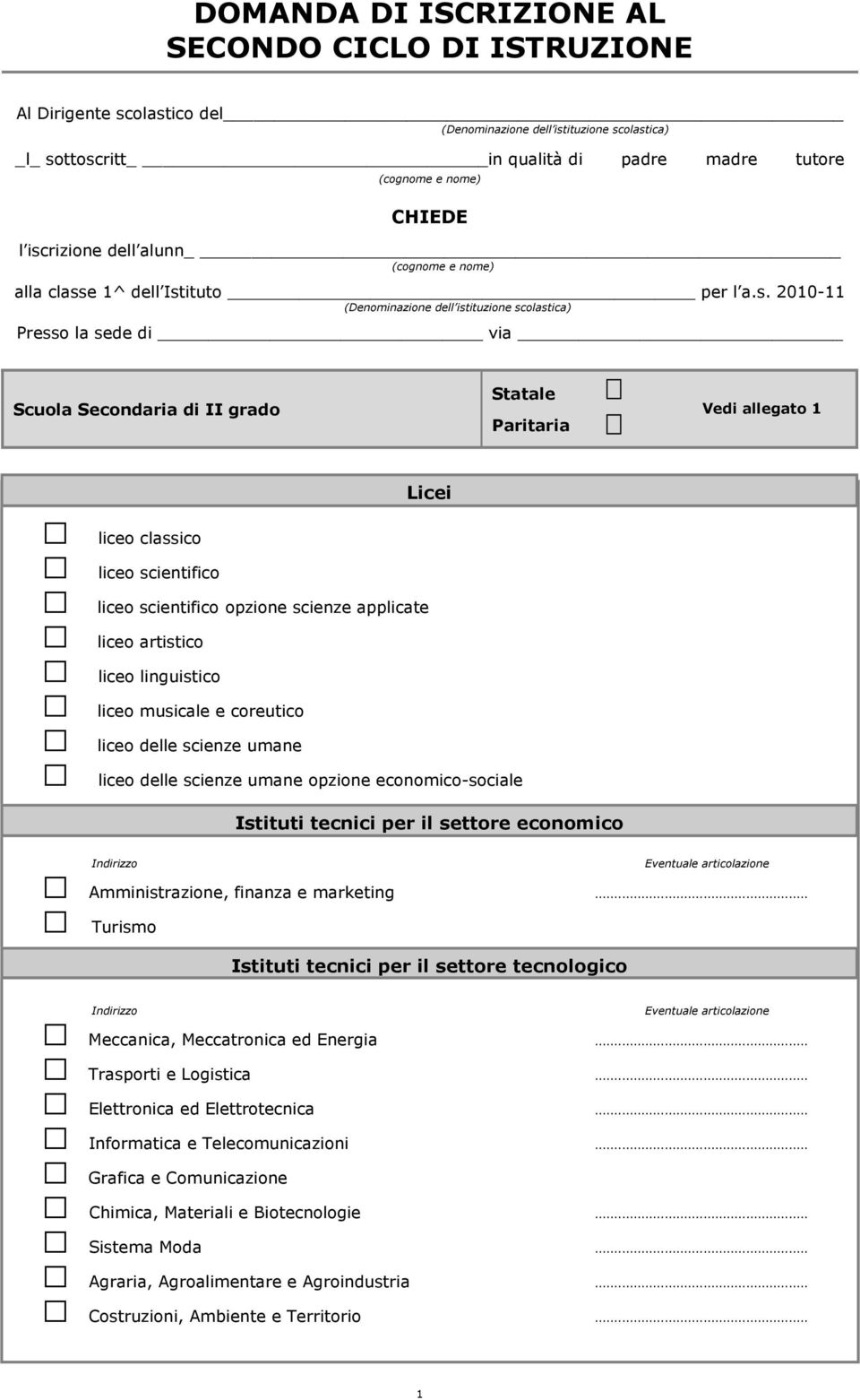 Paritaria Vedi allegato 1 Licei liceo classico liceo scientifico liceo scientifico opzione scienze applicate liceo artistico liceo linguistico liceo musicale e coreutico liceo delle scienze umane