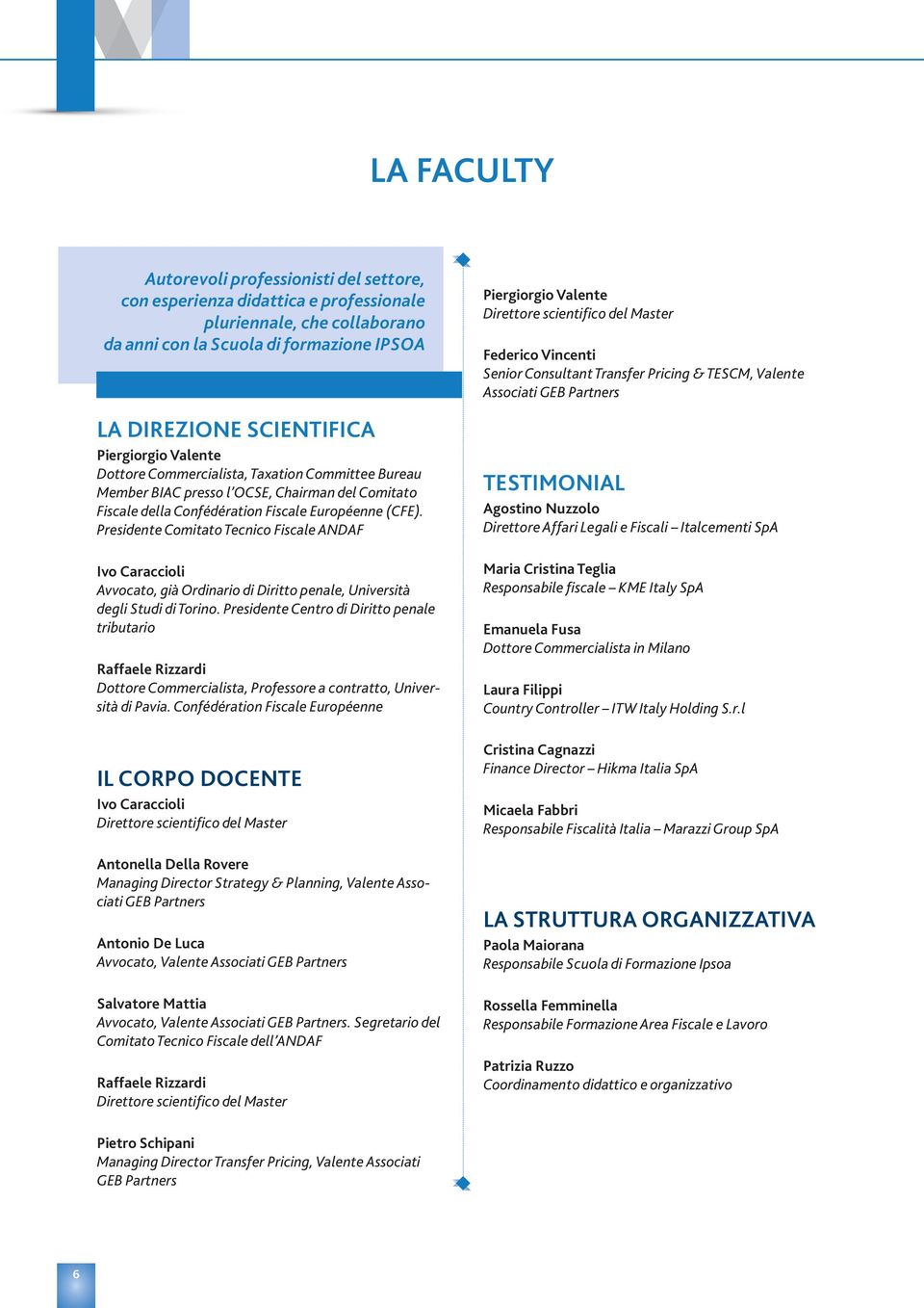 Presidente Comitato Tecnico Fiscale ANDAF Ivo Caraccioli Avvocato, già Ordinario di Diritto penale, Università degli Studi di Torino.