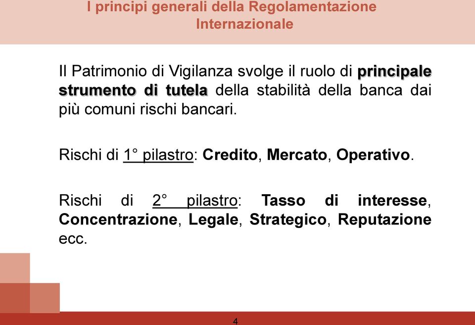 comuni rischi bancari. Rischi di 1 pilastro: Credito, Mercato, Operativo.