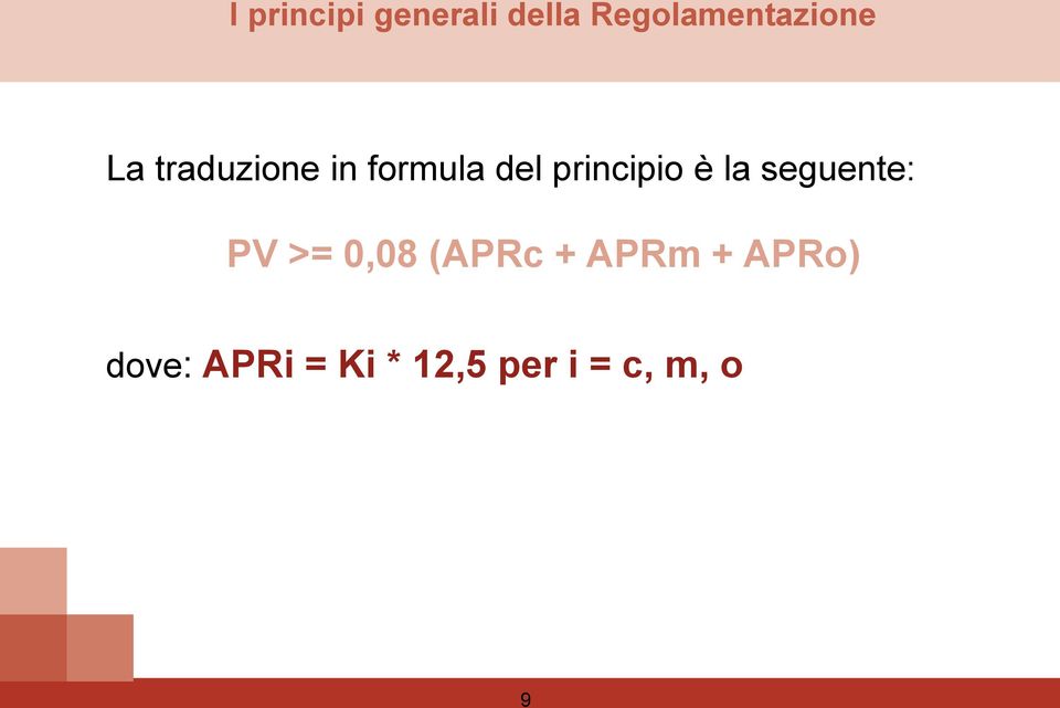 la seguente: PV >= 0,08 (APRc + APRm +