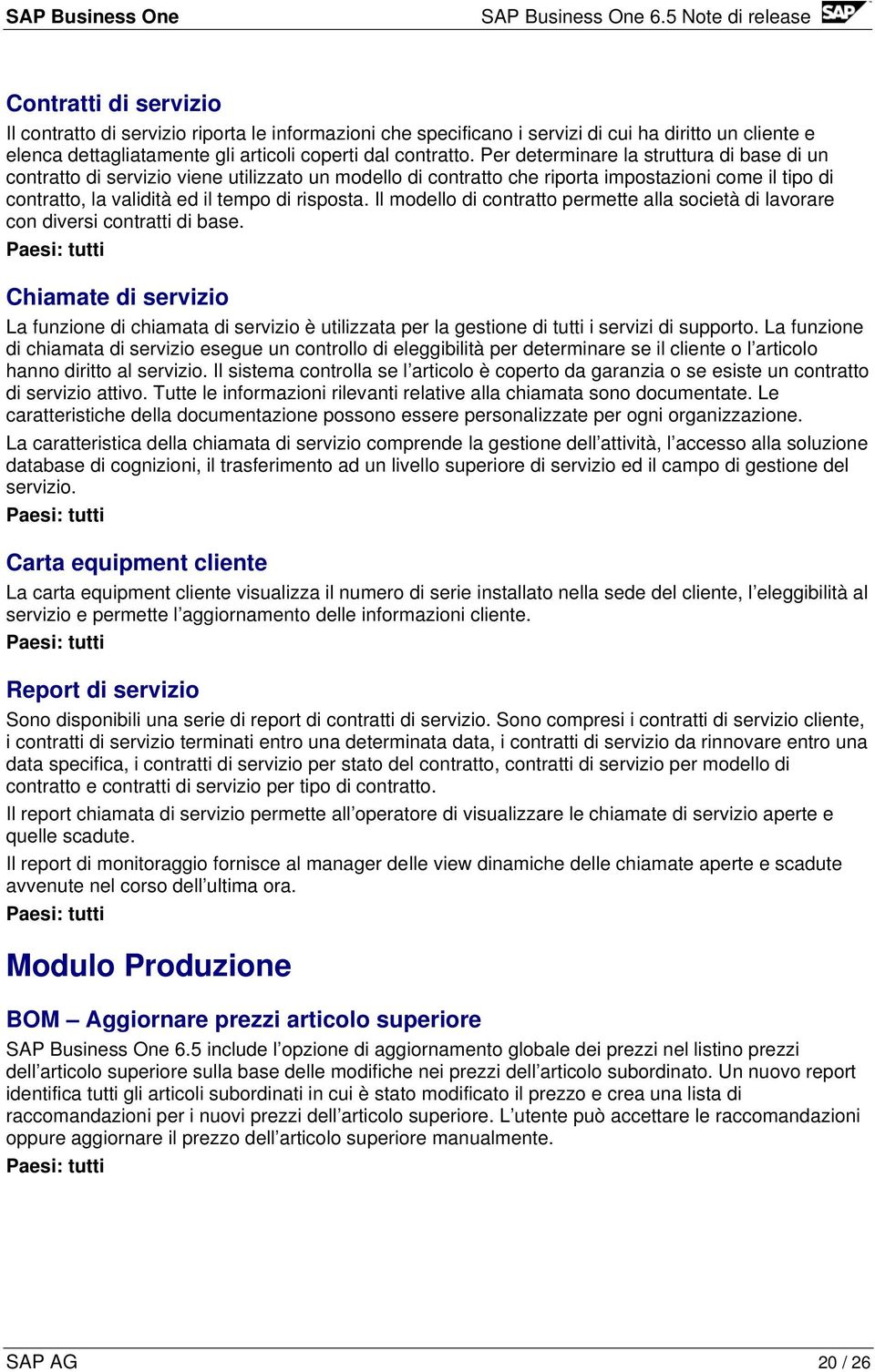 Il modello di contratto permette alla società di lavorare con diversi contratti di base.