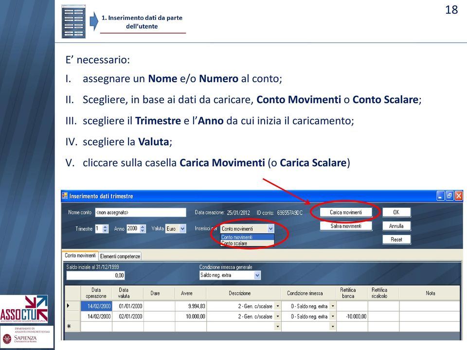 III. scegliere il Trimestre e l Anno da cui inizia il caricamento; IV.