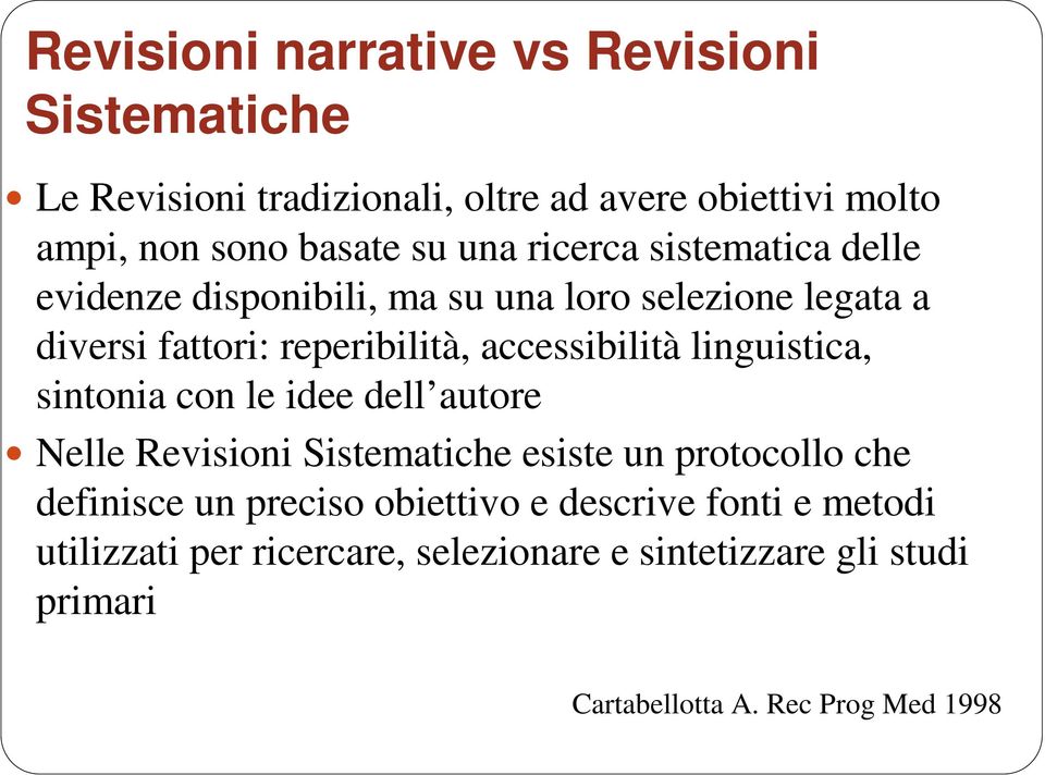 linguistica, sintonia con le idee dell autore Nelle Revisioni Sistematiche esiste un protocollo che definisce un preciso obiettivo