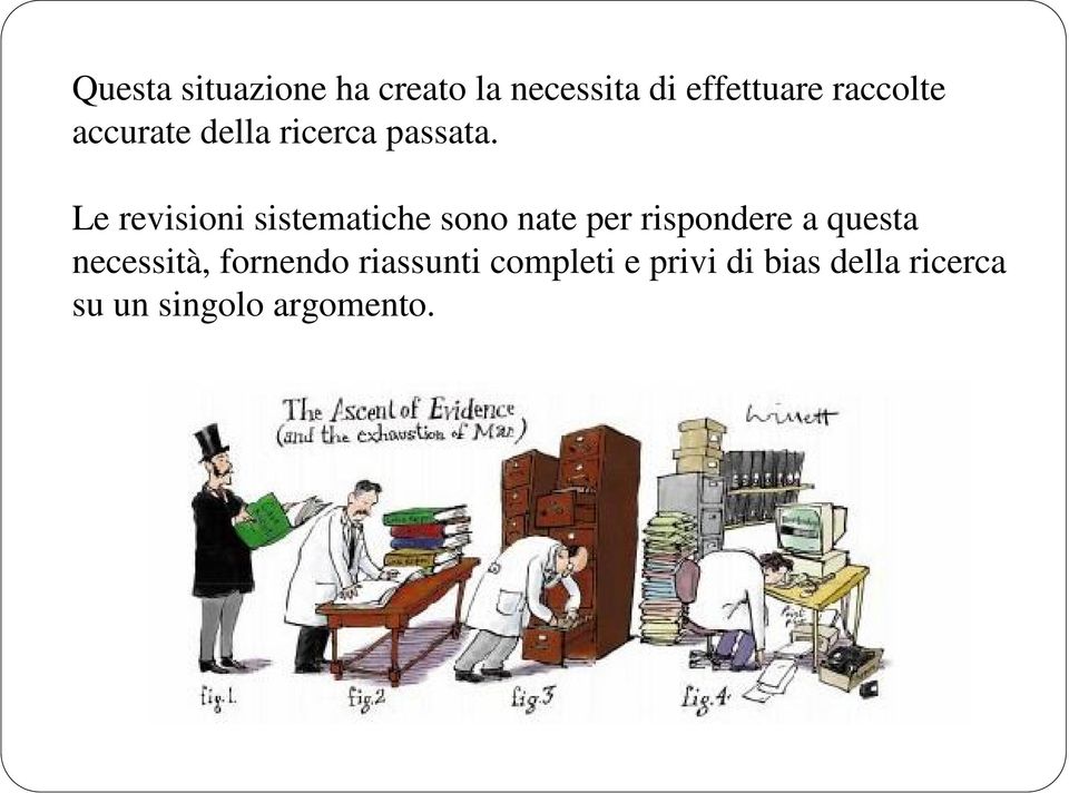 Le revisioni sistematiche sono nate per rispondere a questa