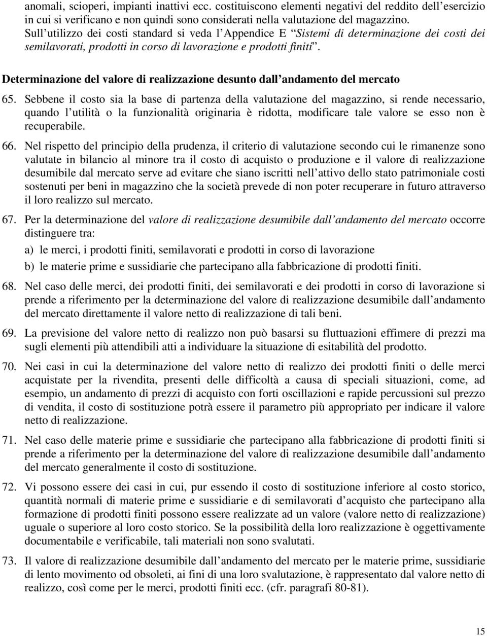 Determinazione del valore di realizzazione desunto dall andamento del mercato 65.