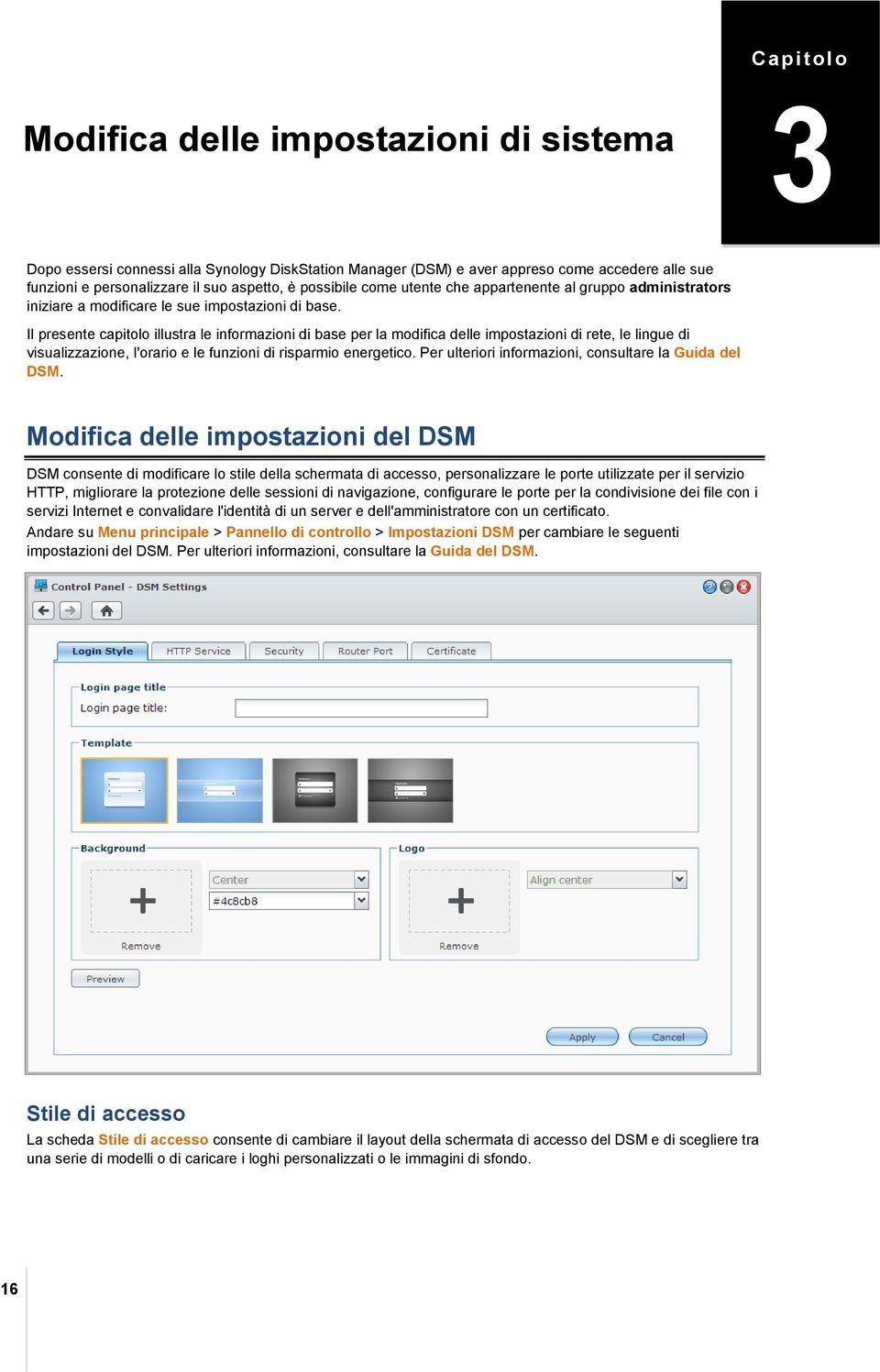 Il presente capitolo illustra le informazioni di base per la modifica delle impostazioni di rete, le lingue di visualizzazione, l'orario e le funzioni di risparmio energetico.