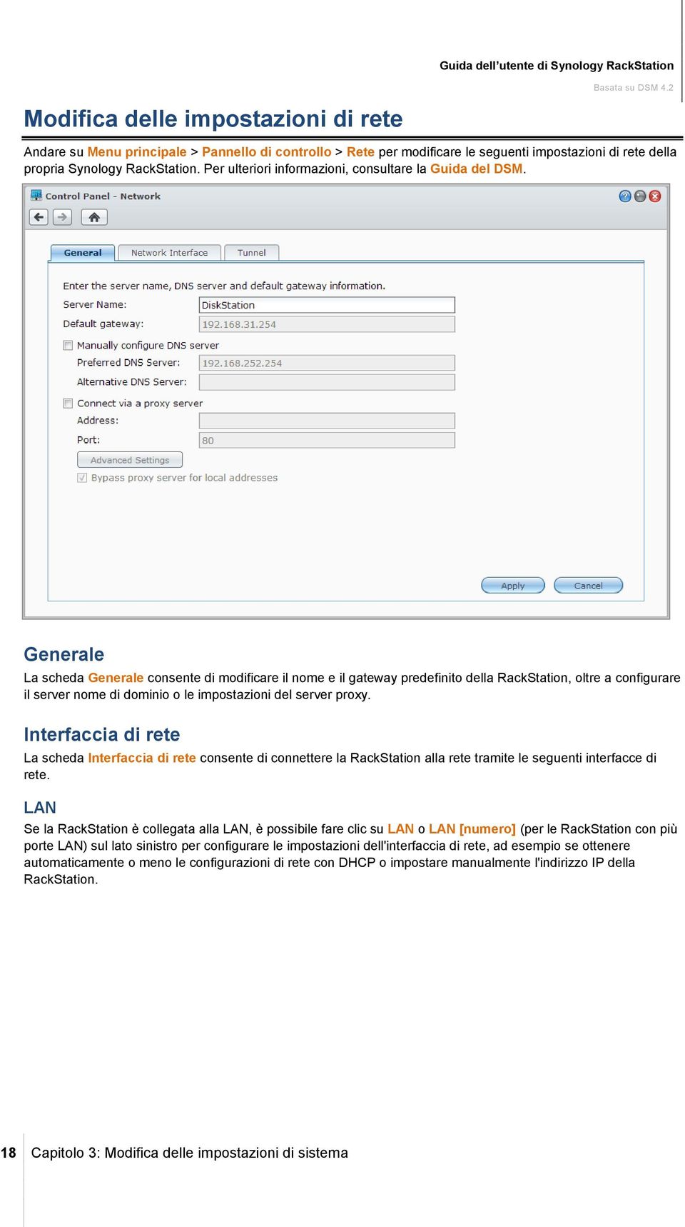 Generale La scheda Generale consente di modificare il nome e il gateway predefinito della RackStation, oltre a configurare il server nome di dominio o le impostazioni del server proxy.