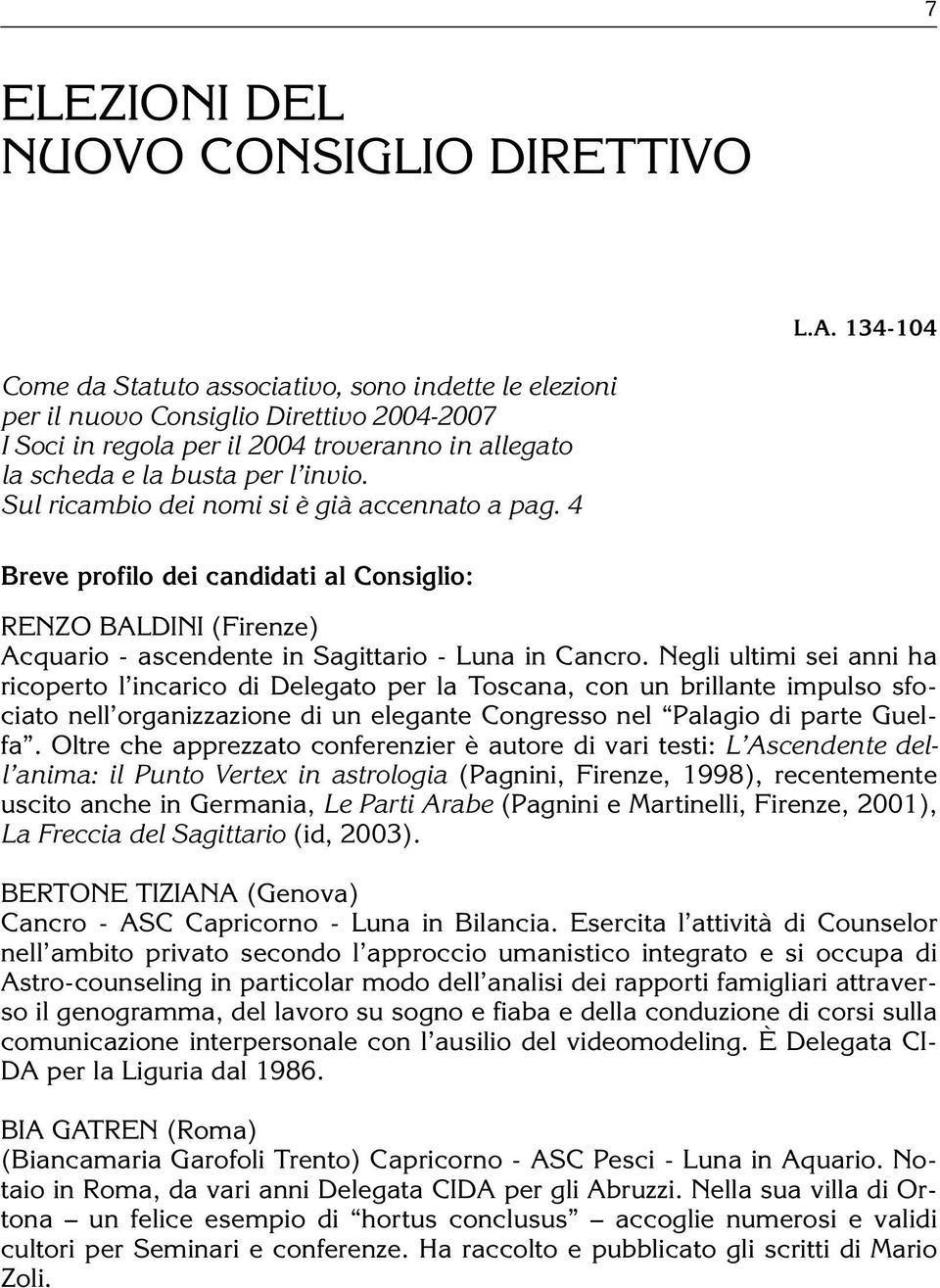 Negli ultimi sei anni ha ricoperto l incarico di Delegato per la Toscana, con un brillante impulso sfociato nell organizzazione di un elegante Congresso nel Palagio di parte Guelfa.