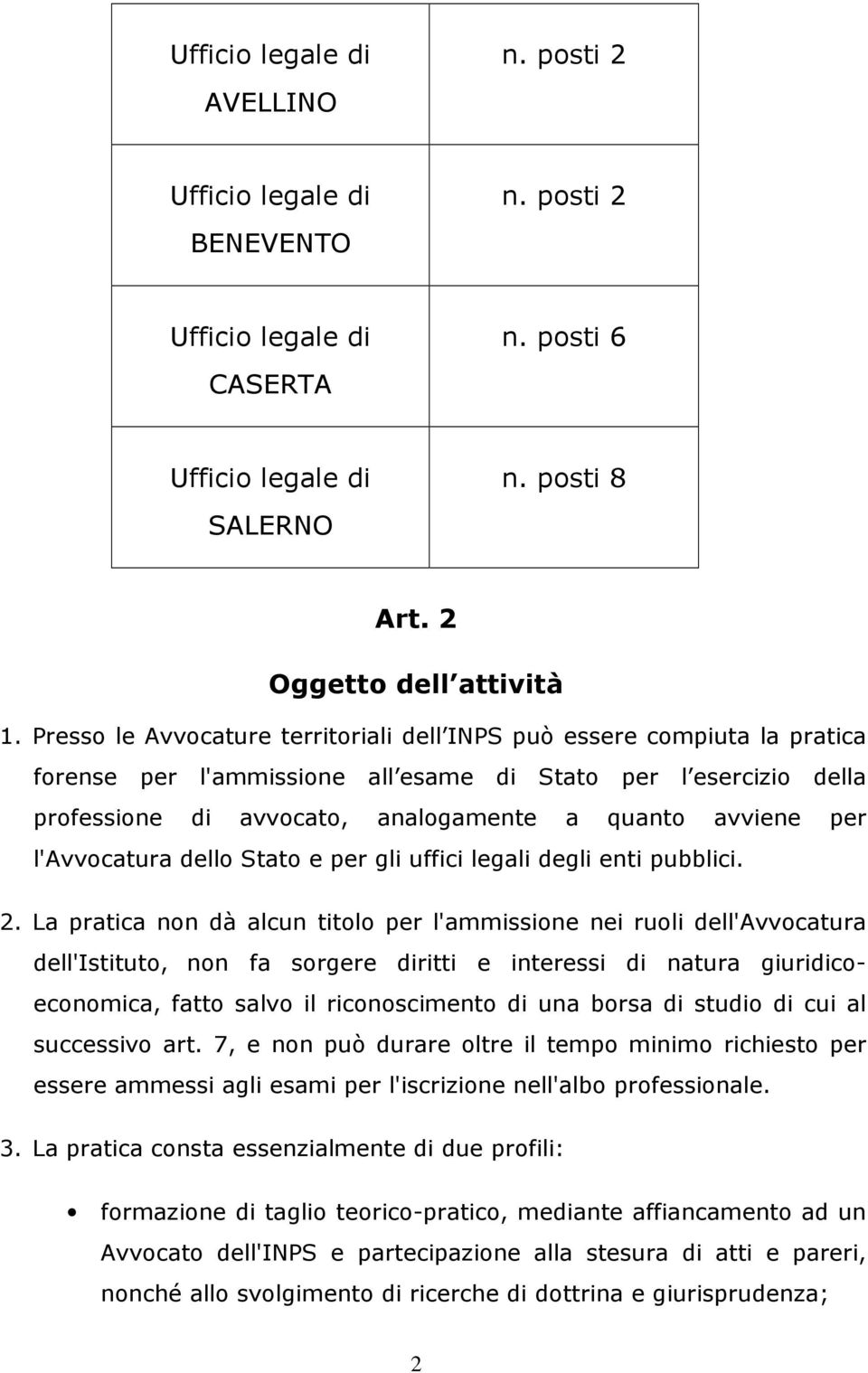 l'avvocatura dello Stato e per gli uffici legali degli enti pubblici. 2.